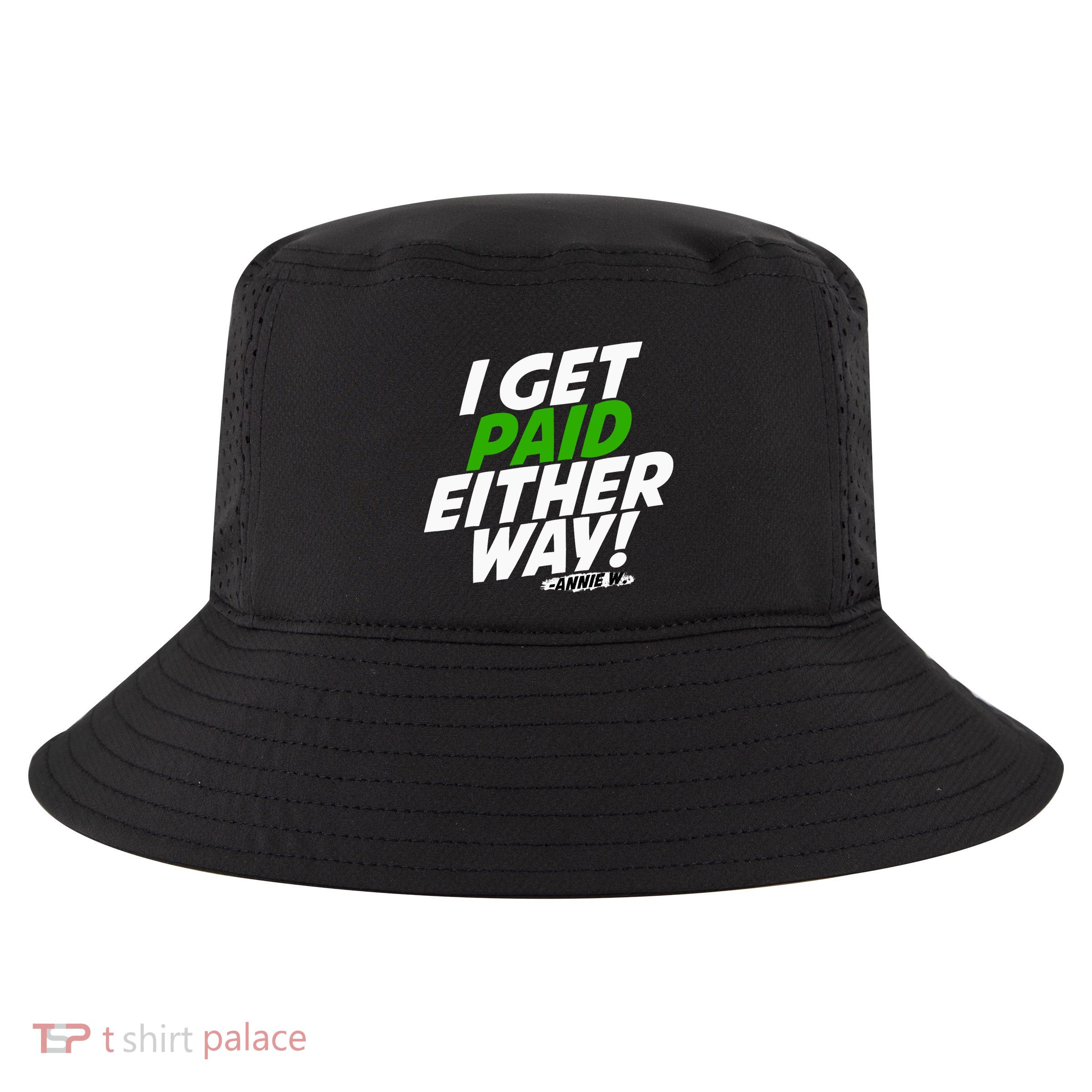 I Get Paid Either Way Cool Comfort Performance Bucket Hat