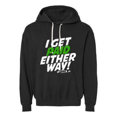 I Get Paid Either Way Garment-Dyed Fleece Hoodie