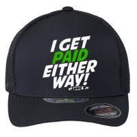 I Get Paid Either Way Flexfit Unipanel Trucker Cap