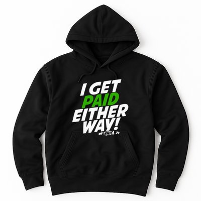 I Get Paid Either Way Hoodie