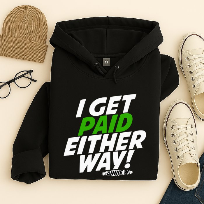I Get Paid Either Way Hoodie