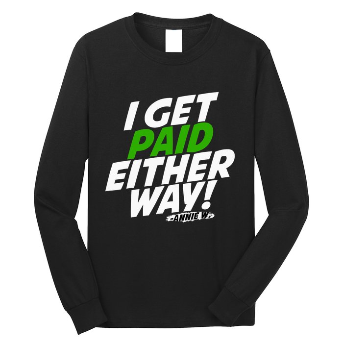 I Get Paid Either Way Long Sleeve Shirt