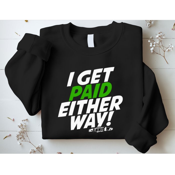 I Get Paid Either Way Sweatshirt