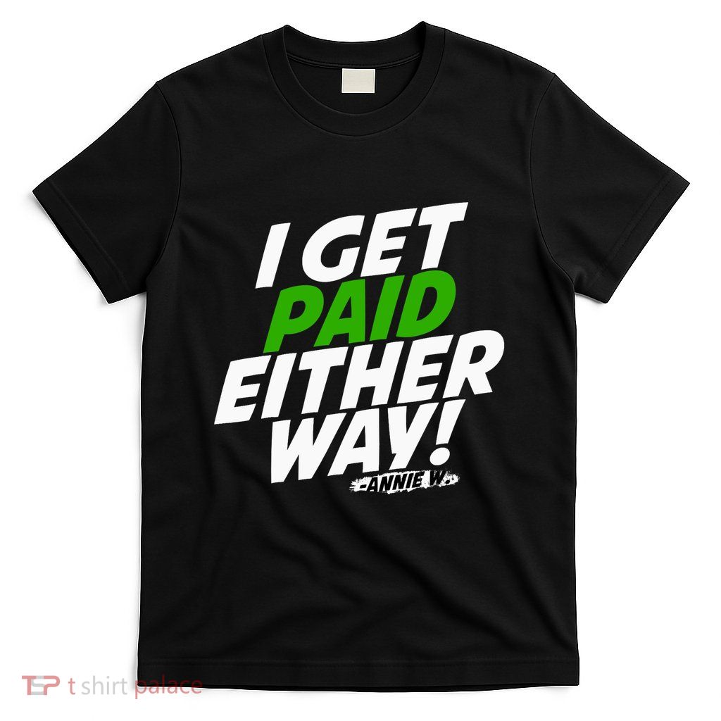 I Get Paid Either Way T-Shirt
