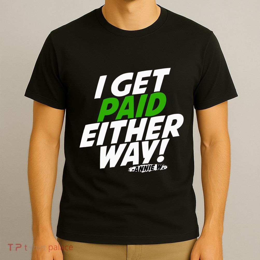 I Get Paid Either Way T-Shirt