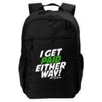 I Get Paid Either Way Backpack