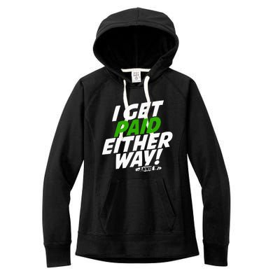 I Get Paid Either Way Women's Fleece Hoodie