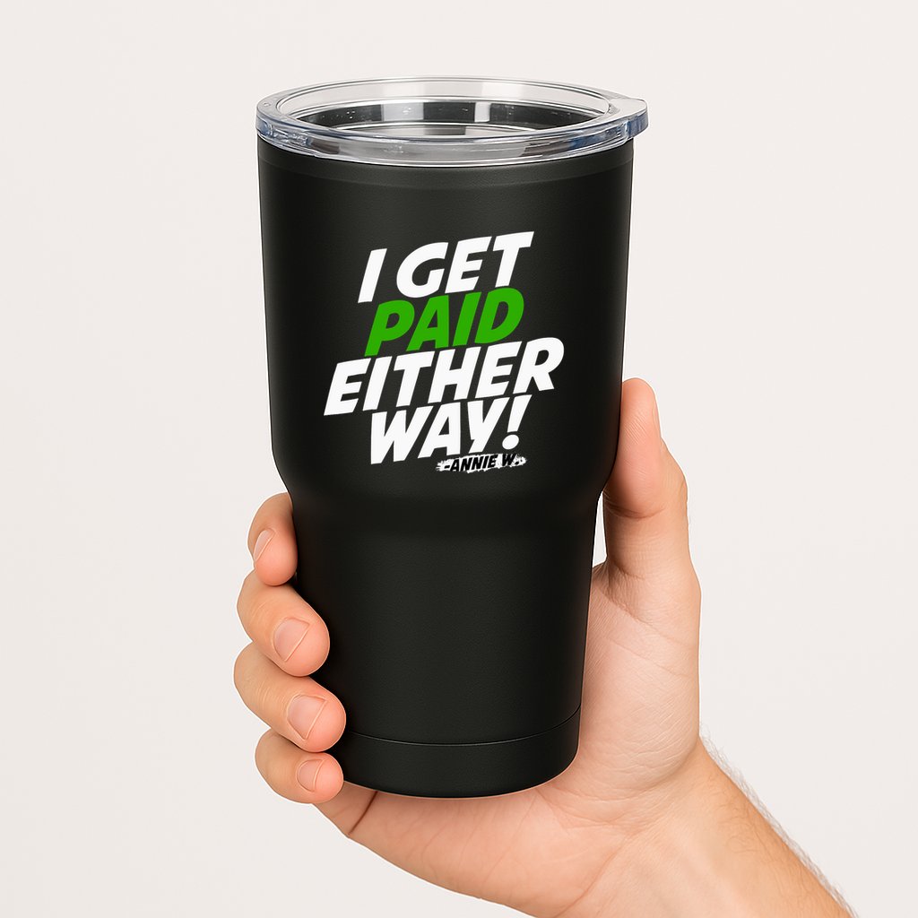 I Get Paid Either Way Tumbler