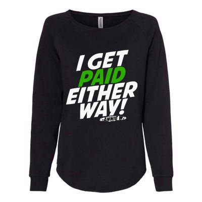 I Get Paid Either Way Womens California Wash Sweatshirt