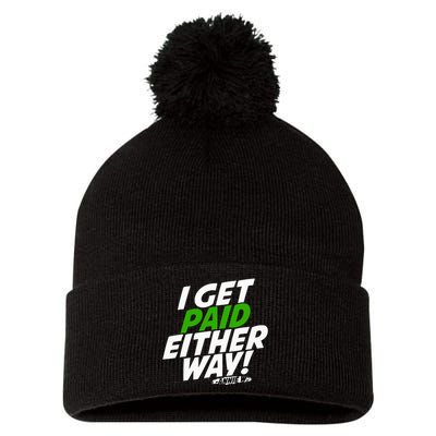 I Get Paid Either Way Pom Pom 12in Knit Beanie