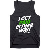 I Get Paid Either Way Tank Top