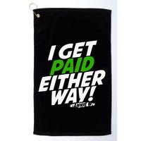 I Get Paid Either Way Golf Towel