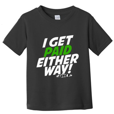 I Get Paid Either Way Toddler T-Shirt