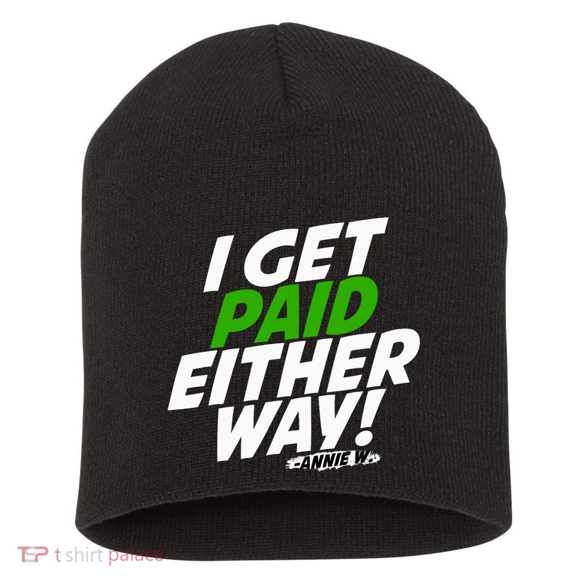 I Get Paid Either Way Short Acrylic Beanie