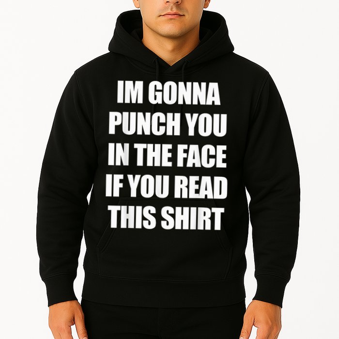 I'm Gonna Punch You In The Face If You Read This Tee Hoodie