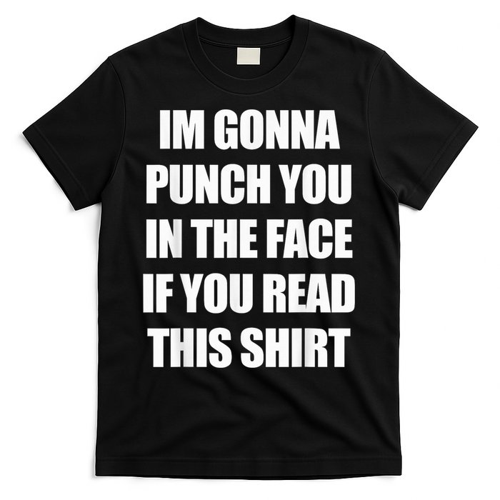 I'm Gonna Punch You In The Face If You Read This Tee T-Shirt