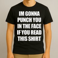 I'm Gonna Punch You In The Face If You Read This Tee T-Shirt