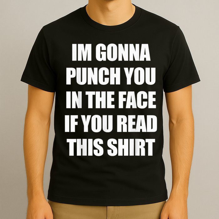 I'm Gonna Punch You In The Face If You Read This Tee T-Shirt