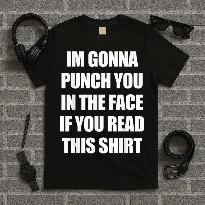 I'm Gonna Punch You In The Face If You Read This Tee T-Shirt