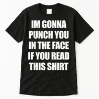 I'm Gonna Punch You In The Face If You Read This Tee Tall T-Shirt