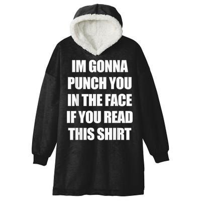 I'm Gonna Punch You In The Face If You Read This Tee Hooded Wearable Blanket