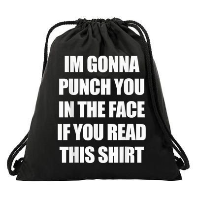 I'm Gonna Punch You In The Face If You Read This Tee Drawstring Bag