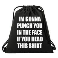 I'm Gonna Punch You In The Face If You Read This Tee Drawstring Bag