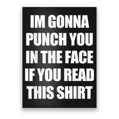 I'm Gonna Punch You In The Face If You Read This Tee Poster