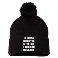 I'm Gonna Punch You In The Face If You Read This Tee Pom Pom 12in Knit Beanie