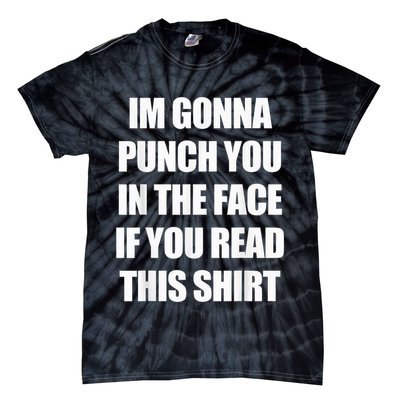 I'm Gonna Punch You In The Face If You Read This Tee Tie-Dye T-Shirt