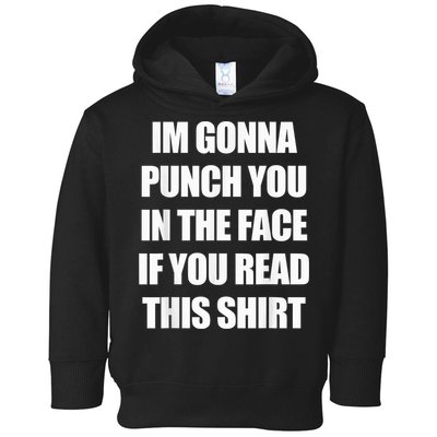 I'm Gonna Punch You In The Face If You Read This Tee Toddler Hoodie