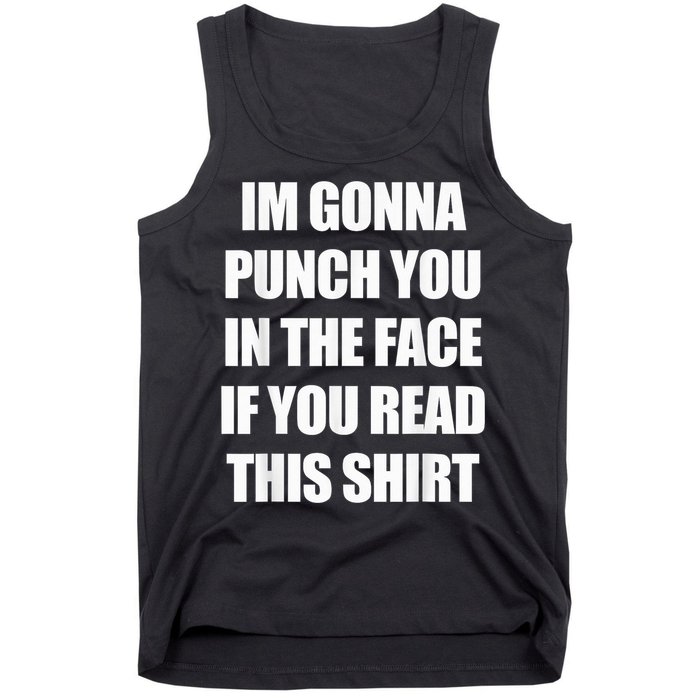 I'm Gonna Punch You In The Face If You Read This Tee Tank Top