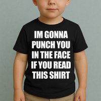 I'm Gonna Punch You In The Face If You Read This Tee Toddler T-Shirt