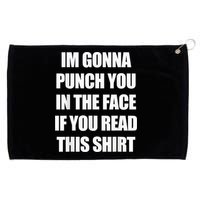 I'm Gonna Punch You In The Face If You Read This Tee Grommeted Golf Towel