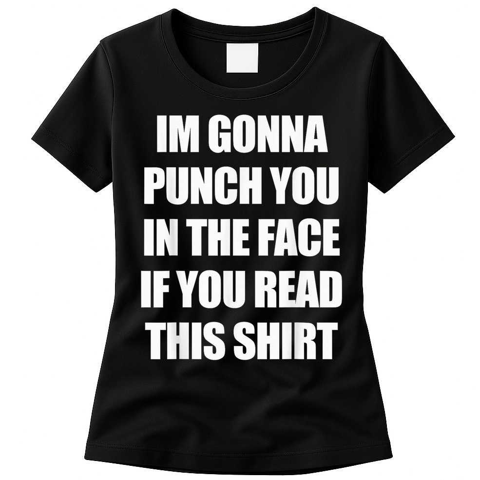 I'm Gonna Punch You In The Face If You Read This Tee Womens T-Shirt