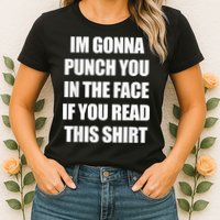 I'm Gonna Punch You In The Face If You Read This Tee Womens T-Shirt