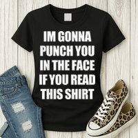 I'm Gonna Punch You In The Face If You Read This Tee Womens T-Shirt