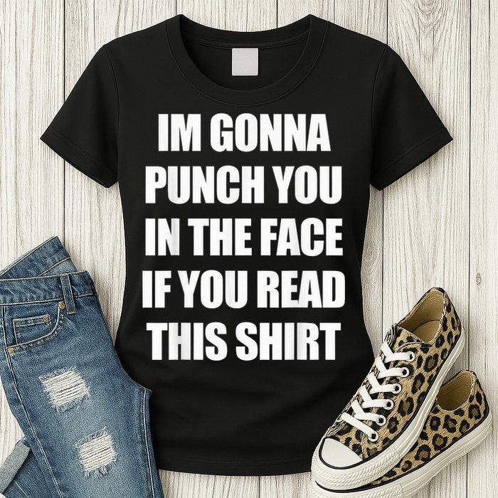 I'm Gonna Punch You In The Face If You Read This Tee Womens T-Shirt