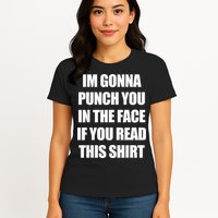 I'm Gonna Punch You In The Face If You Read This Tee Womens T-Shirt