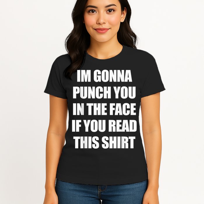 I'm Gonna Punch You In The Face If You Read This Tee Womens T-Shirt
