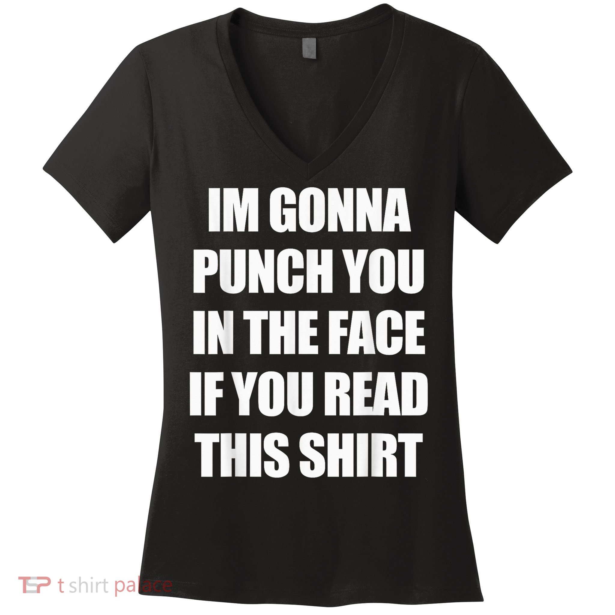 I'm Gonna Punch You In The Face If You Read This Tee Women's V-Neck T-Shirt