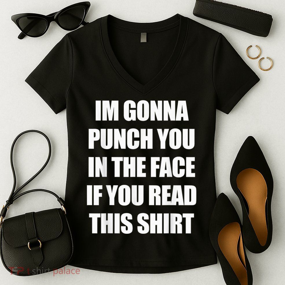 I'm Gonna Punch You In The Face If You Read This Tee Women's V-Neck T-Shirt