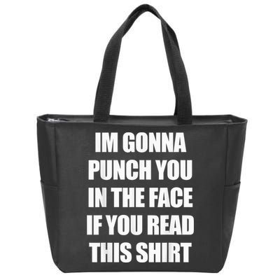 I'm Gonna Punch You In The Face If You Read This Tee Zip Tote Bag