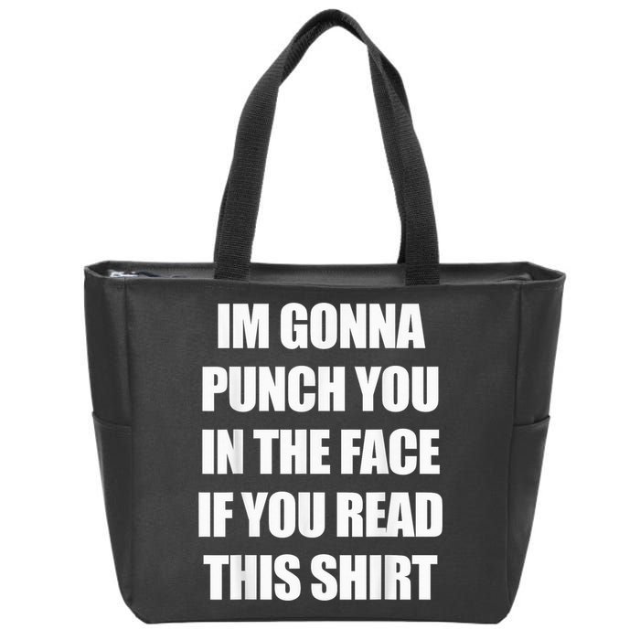 I'm Gonna Punch You In The Face If You Read This Tee Zip Tote Bag