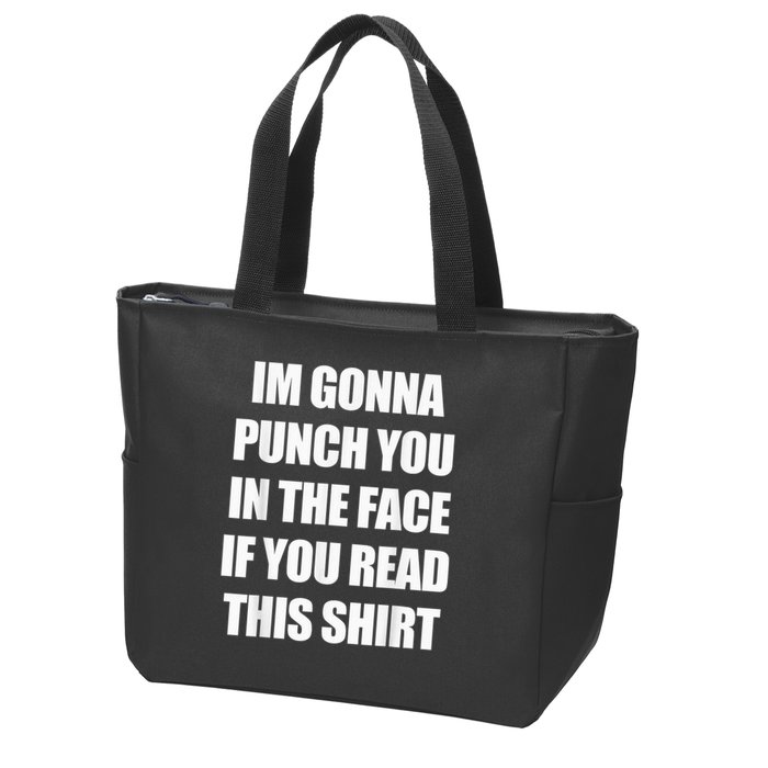 I'm Gonna Punch You In The Face If You Read This Tee Zip Tote Bag