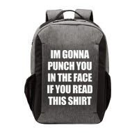 I'm Gonna Punch You In The Face If You Read This Tee Vector Backpack