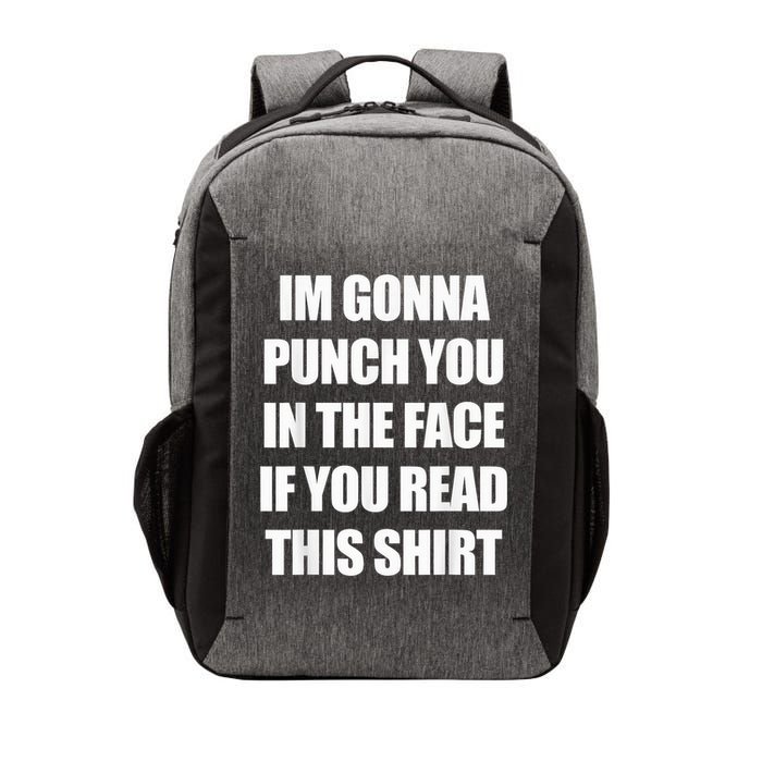 I'm Gonna Punch You In The Face If You Read This Tee Vector Backpack