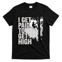 I Get Paid To Get High Tree Climbing Joke Tree Work T-Shirt