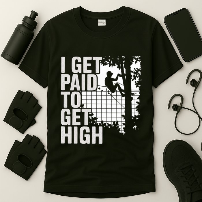 I Get Paid To Get High Tree Climbing Joke Tree Work T-Shirt