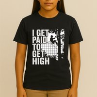I Get Paid To Get High Tree Climbing Joke Tree Work T-Shirt
